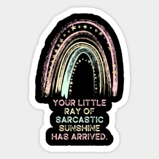 Your Little Ray of Sarcastic Sunshine Has Arrived Sticker